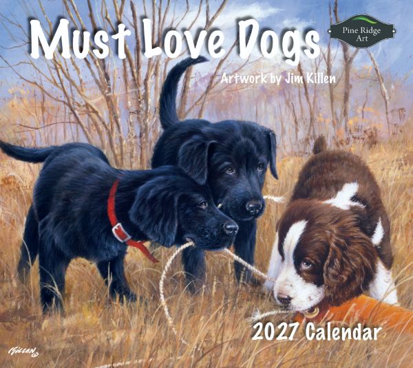 Picture of 2027 Pine Ridge MUST LOVE DOGS Calendar By Jim Killen